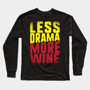 Less Drama More Wine for Wine Lovers Long Sleeve T-Shirt